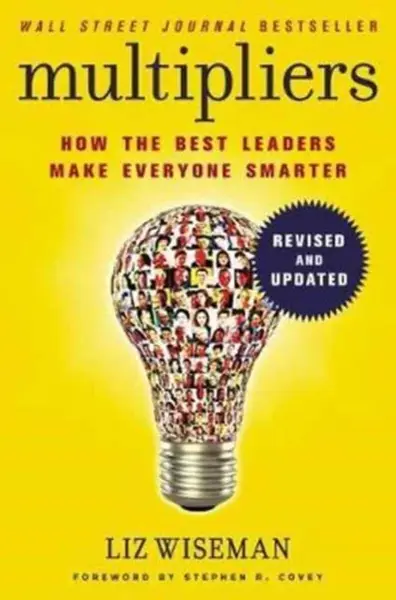 Multipliers, Revised and Updated - Liz Wiseman