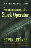Reminiscences of a Stock Operator: The All-Time Wall Street Classic - Lefevre Edwin