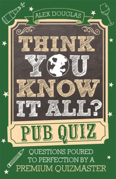 Think You Know It All?: Pub Quiz - Alex Douglas