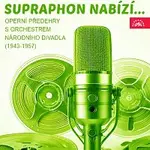 Orchestr Národního divadla v Praze – Supraphon nabízí... Operní předehry s Orchestrem Národního divadla (1943-1957)