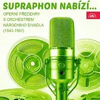 Orchestr Národního divadla v Praze – Supraphon nabízí... Operní předehry s Orchestrem Národního divadla (1943-1957)