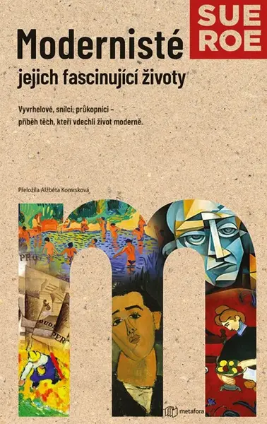 Modernisté - jejich fascinující životy - Sue Roeová - e-kniha