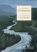 The Illustrated Meditations - Antoninus Marcus Aurelius, James Romm