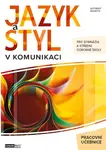 Jazyk a styl v komunikaci (pracovní učebnice)