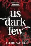 Us Dark Few - Alexis Patton,Us Dark Few - Alexis Patton