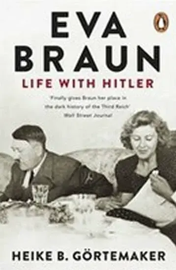 Eva Braun - Heike B. Görtemakerová