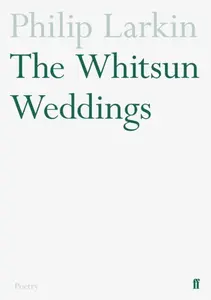 The Whitsun Weddings - Philip Larkin