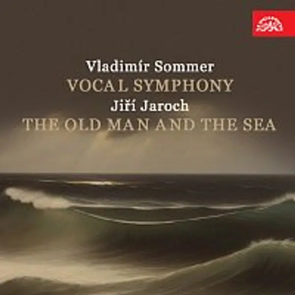 Různí interpreti – Sommer: Vokální symfonie - Jaroch: Stařec a moře