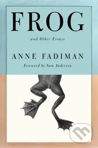 Frog (And Other Essays) - Anne Fadiman