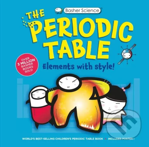 Basher Science: The Complete Periodic Table - Adrian Dingle, Simon Basher, Dan Green,Basher Science: The Complete Periodic Table - Adrian Dingle, Simo