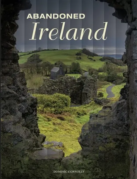 Abandoned Ireland - Connolly Dominic