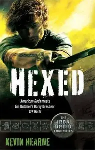 Hexed: The Iron Druid Chronicles - Kevin Hearne