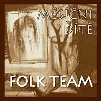 Folk Team – Měsíční dítě