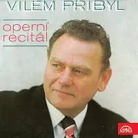 Vilém Přibyl – Vilém Přibyl Operní recitál