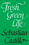 Fresh, Green Life - Sebastian Castillo