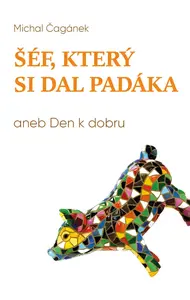 Šéf, který si dal padáka, aneb, Den k dobru - Michal Čagánek