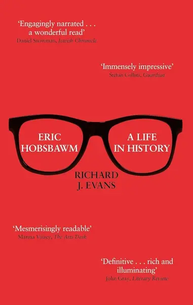 Eric Hobsbawm: A Life in History - Richard J. Evans