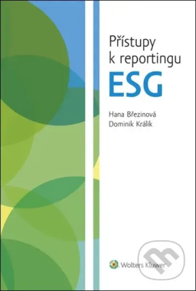 Přístupy k reportingu ESG - Hana Březinová, Dominik Králík - kniha z kategorie Účetnictví a daně