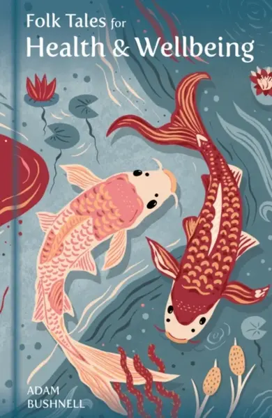Folk Tales for Health and Wellbeing - Adam Bushnell