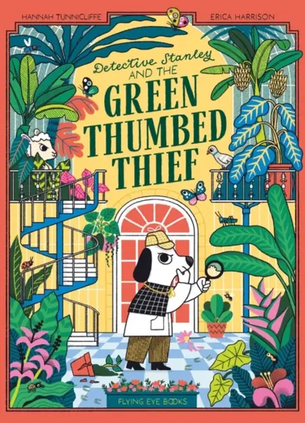 Detective Stanley and The Green Thumbed Thief - Hannah Tunnicliffe