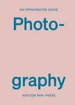 Opinionated Guide to photography - Robert Shore