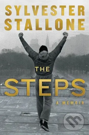 The Steps (A Memoir) - Sylvester Stallone