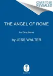 Angel of Rome - Jess Walter
