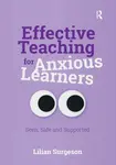 Effective Teaching for Anxious Learners - Lilian Surgeson