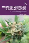 Managing Workplace Substance Misuse - Trevor Hall