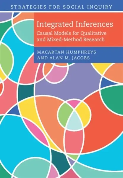 Integrated Inferences - Alan M.  Jacobs, Macartan  Humphreys