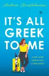 It's All Greek To Me - Andrea Christodoulou