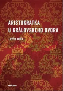 Aristokratka u královského dvora - Evžen Boček