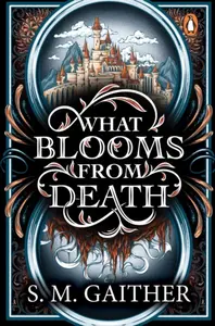 What Blooms From Death - S. M. Gaither