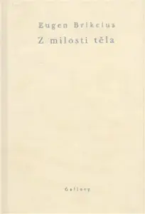Z milosti těla - Eugen Brikcius