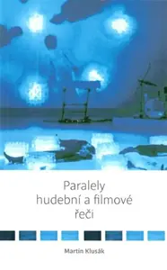 Paralely hudební a filmové řeči - Martin Klusák
