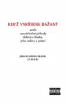 Když vykřikne bažant aneb neuvěřitelné příhody doktora Dlaska, jeho rodiny a přátel - Jára Florian Dlask