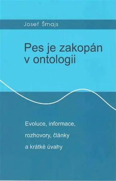 Pes je zakopán v ontologii - Josef Šmajs