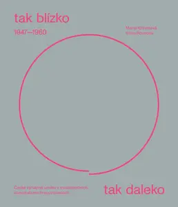 Tak blízko, tak daleko. České umění 1947-1960 - Marie Klimešová, Hana Rousová