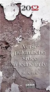 "Verše" půldruhého srdce a jedné nuly - M. A. Rek