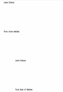 První kniha emblémů / First Book of Emblems - Lenka Vítková