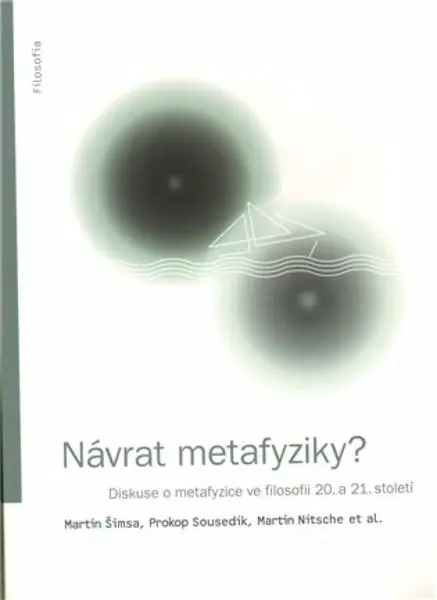 Návrat metafyziky? - Prokop Sousedík, Martin Nitsche, Martin Šimsa