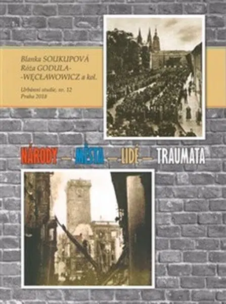Národy - města - lidé - traumata - Blanka Soukupová, kolektiv autorů, Róža Godula-Węcławowicz