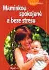 Maminkou spokojeně a beze stresu - Sheryl Gurrentz - kniha z kategorie Vztahy a rodina