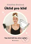 Úklid pro klid (Tipy, které šetří čas, nervy i peníze) - kniha z kategorie Motivace a seberozvoj