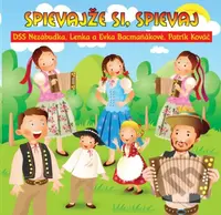 Lenka a Evka Bacmaňákové: Spievajže si, spievaj - Lenka Bacmaňáková, Evka Bacmaňáková, DSS Nezábudka, Patrik Kováč