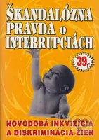 Škandalózna pravda o interrupciách (Novodobá inkvizícia a diskriminácia žien) - kniha z kategorie Etika