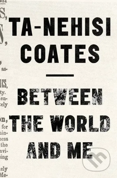 Between The World And Me - Ta-Nehisi Coates