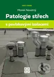 Patologie střech s povlakovými izolacemi - Marek Novotný - kniha z kategorie Stavebnictví