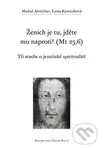 Ženich je tu, jděte mu naproti! (Mt 25,6) (Tři studie o jezuitské spiritualitě) - kniha z kategorie Teologie