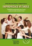 Improvizace ve škole - Jana Machalíková,  Roman Musil - kniha z kategorie Vztahy a rodina